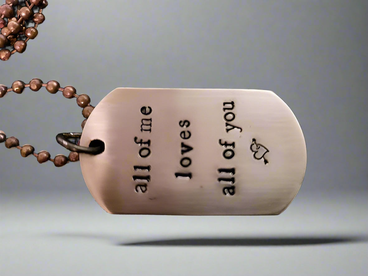 All of me loves all of you Dog Tag in Brass stamped.